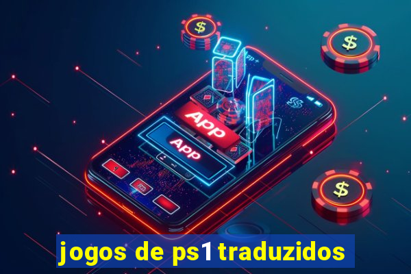 jogos de ps1 traduzidos